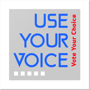 Use Your Voice, Vote Your choice Posters and Art